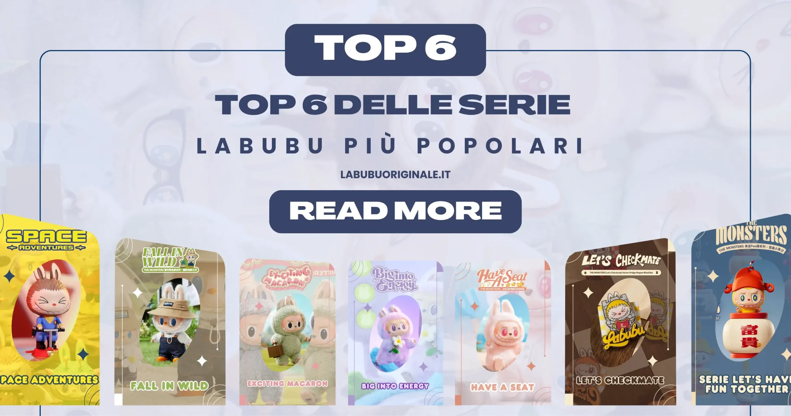 Top 6 delle serie Labubu più popolari – Le collezioni imperdibili per il 2025